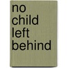 No Child Left Behind door Mary L. Cameron