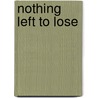 Nothing Left to Lose door Mr Edward Faubert