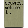 Oeuvres, Volume 1... by Lucianus Samosatensis