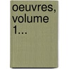 Oeuvres, Volume 1... door Nicolas Boileau-Despr Aux