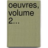 Oeuvres, Volume 2... by Nicolas Antoine Boullanger