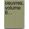 Oeuvres, Volume 6... by No L-Etienne Sanadon