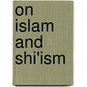 On Islam and Shi'Ism door Ahmad Kasravi
