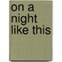 On a Night Like This