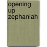 Opening Up Zephaniah door Michael Bentley