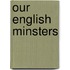 Our English Minsters
