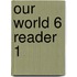 Our World 6 Reader 1