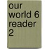 Our World 6 Reader 2