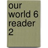 Our World 6 Reader 2 door Shin