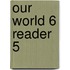 Our World 6 Reader 5