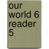 Our World 6 Reader 5 door Shin