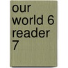 Our World 6 Reader 7 door Shin