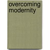Overcoming Modernity door Yasuo Yuasa