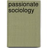 Passionate Sociology door Ann Game
