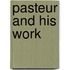 Pasteur and His Work