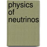 Physics of Neutrinos door Tsutomu Yanagida