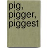 Pig, Pigger, Piggest door Rick Walton