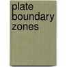 Plate Boundary Zones by Michael D. Taylor