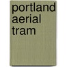 Portland Aerial Tram by Ronald Cohn