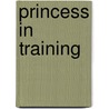 Princess in Training door Tammi Sauer