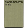 Programmieren in Lua door Roberto Ierusalimschy