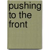 Pushing To The Front by Orison Swett Marden