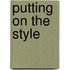 Putting On The Style