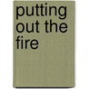 Putting Out The Fire by Joan Esherick