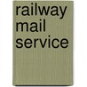 Railway Mail Service door Tunell George G. (George Gerard)
