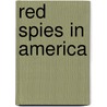 Red Spies in America door Katherine A. S. Sibley
