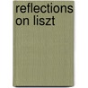 Reflections on Liszt door Alan Walker