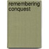 Remembering Conquest