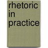 Rhetoric In Practice door Samuel Swayze Seward