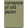 Romance Of Old Japan by Fr re Champney