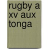 Rugby A Xv Aux Tonga door Source Wikipedia