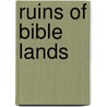 Ruins Of Bible Lands by James Aitken Wylie