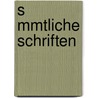 S Mmtliche Schriften door Friedrich Schiller