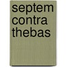 Septem Contra Thebas by Arthur Sidgwick