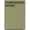 Shakespeare: Othello door Shakespeare William Shakespeare