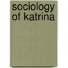 Sociology of Katrina by David Overfelt