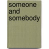 Someone And Somebody by Porter Emerson Browne