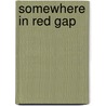 Somewhere In Red Gap door Harry Leon Wilson