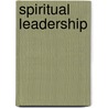 Spiritual Leadership door Richard Blackaby
