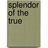 Splendor of the True by Frithjof Schuon