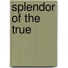 Splendor of the True door Frithjof Schuon