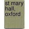St Mary Hall, Oxford by Source Wikipedia