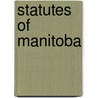 Statutes of Manitoba door Manitoba