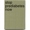 Stop Prediabetes Now door Ron Hunninghake