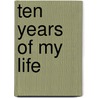 Ten Years Of My Life door Agnes Elisabeth Winona Salm-Salm