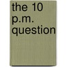 The 10 p.m. Question door Kate Goldi